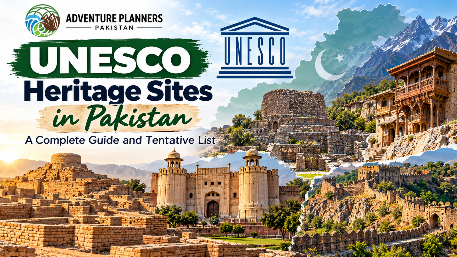 UNESCO World Heritage Sites in Pakistan: Complete Guide to the Existing and New Tentative List